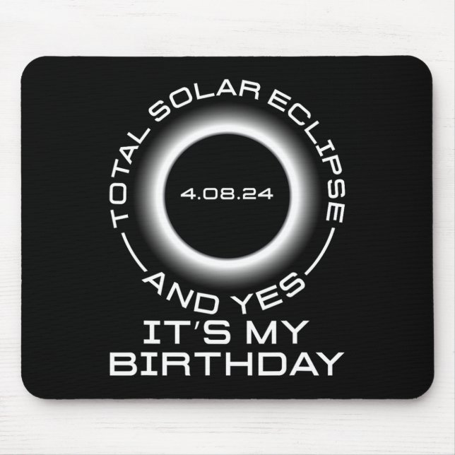 Total Solar Eclipse And Yes It#39;s My Birthday Ap Mouse Pad (Front)