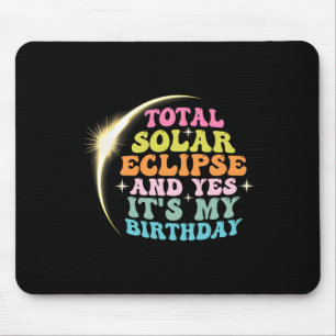Total Solar Eclipse And Yes It#39;s My Birthday Ap Mouse Pad