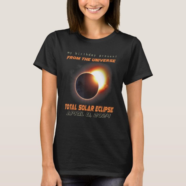 Total Solar Eclipse Apr 8 2024 Birthday T-Shirt (Front)