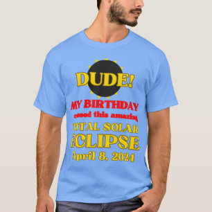 Total Solar Eclipse April 8 2024 Best Birthday Eve T-Shirt