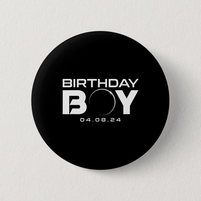 Total Solar Eclipse Birthday Boy April 8 2024  6 Cm Round Badge (Front)