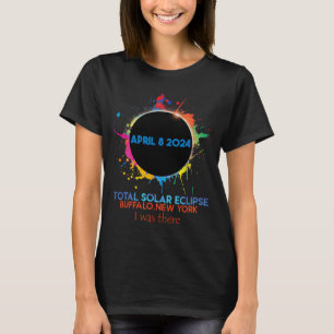 Total Solar Eclipse Buffalo New York 2024 I Was Th T-Shirt