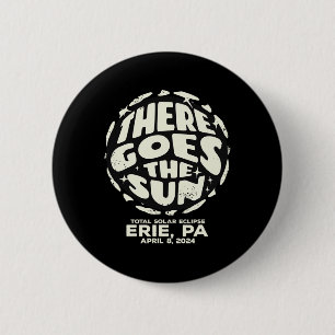 Total Solar Eclipse Erie Pa April 8 2024 There Goe 6 Cm Round Badge