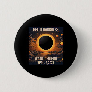 Total Solar Eclipse Hello Darkness My Old Friend! 6 Cm Round Badge