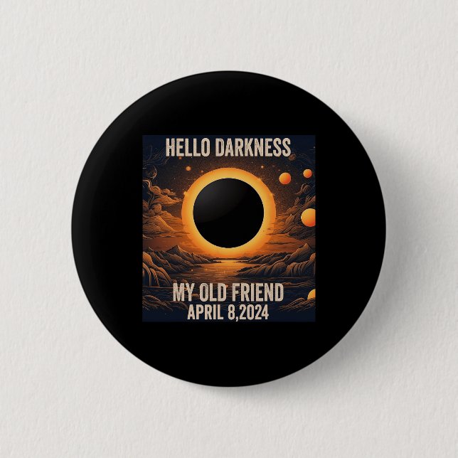 Total Solar Eclipse Hello Darkness My Old Friend!  6 Cm Round Badge (Front)