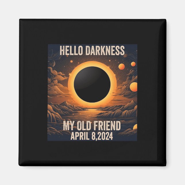 Total Solar Eclipse Hello Darkness My Old Friend!  Magnet (Front)