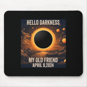 Total Solar Eclipse Hello Darkness My Old Friend! Mouse Pad
