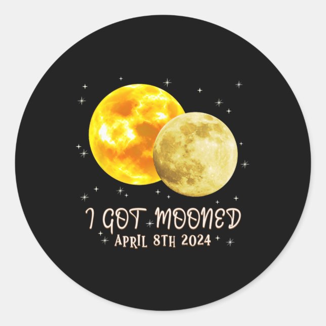Total Solar Eclipse I Got Mooned April 8 2024 Sun  Classic Round Sticker (Front)