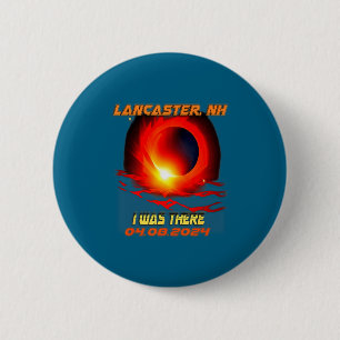Total Solar Eclipse I Was There Lancaster New Hamp 6 Cm Round Badge