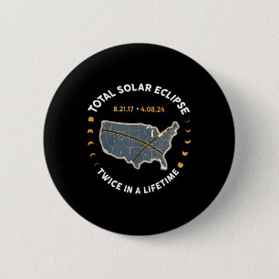 Total Solar Eclipse Twice In A Lifetime 2017 2024  6 Cm Round Badge