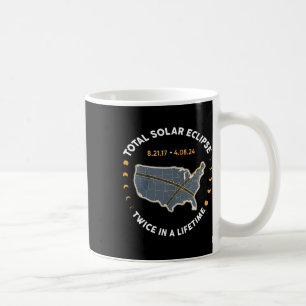 Total Solar Eclipse Twice In A Lifetime 2017 2024 Coffee Mug