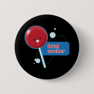 Total Sucker... 6 Cm Round Badge