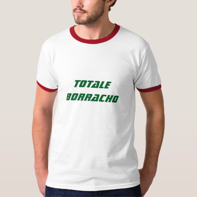 totale drunk in Spanish T-Shirt (Front)