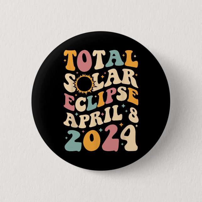 Totality 04 08 24 Total Solar Eclipse 2024 Groovy  6 Cm Round Badge (Front)