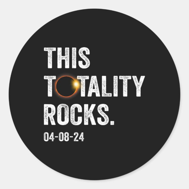 Totality Rocks Funny Total Solar Eclipse April 8 2 Classic Round Sticker (Front)