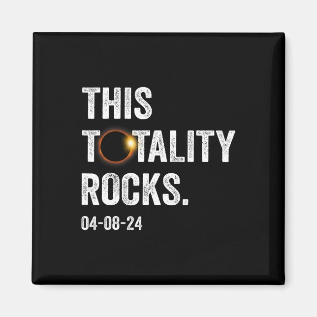 Totality Rocks Funny Total Solar Eclipse April 8 2 Magnet (Front)