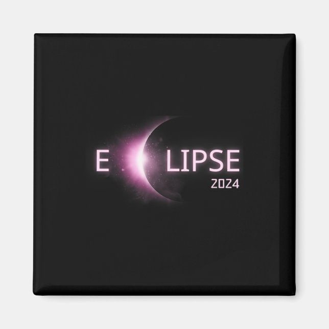 Totality Solar Eclipse 2024 Total Solar Eclipse 4. Magnet (Front)