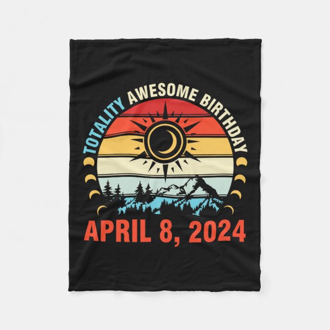 Totality Solar Eclipse Awesome Birthday April 8 20 Fleece Blanket (Front)