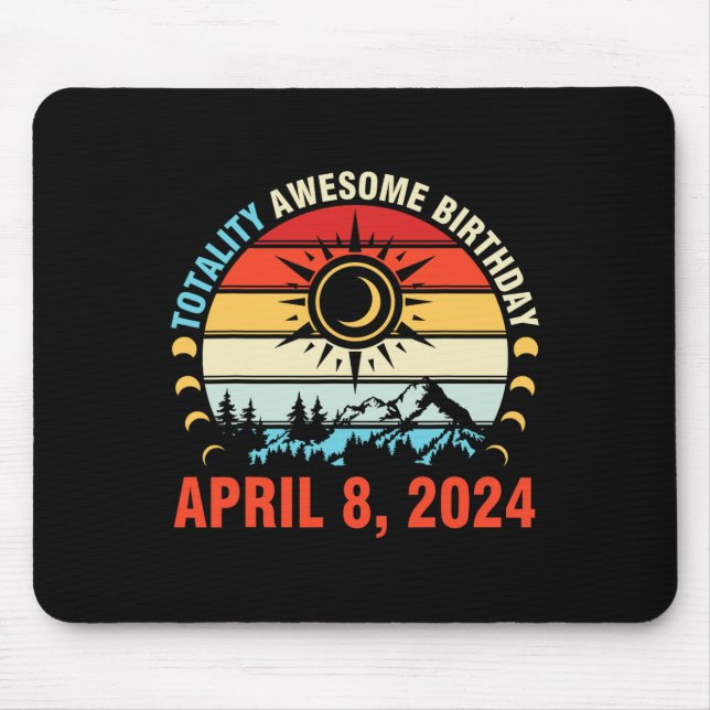 Totality Solar Eclipse Awesome Birthday April 8 20 Mouse Pad (Front)