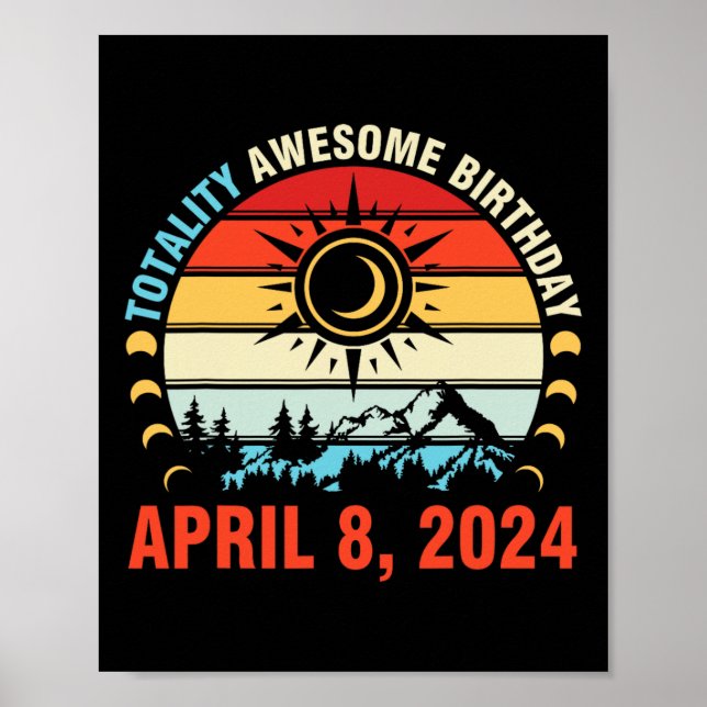 Totality Solar Eclipse Awesome Birthday April 8 20 Poster (Front)