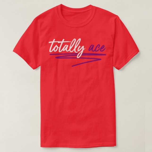 Totally Ace Aexual Pride LGBT Asexuality T-Shirt (Design Front)