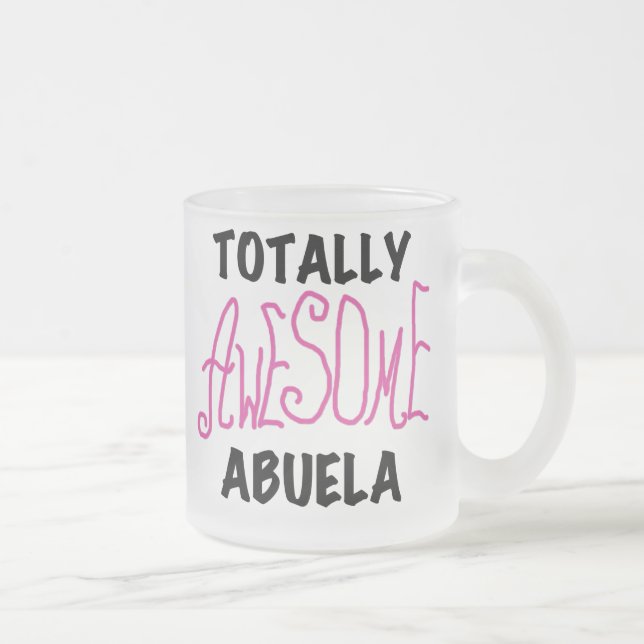 Totally Awesome Abuela Pink Tshirts and GIfts Frosted Glass Coffee Mug (Right)