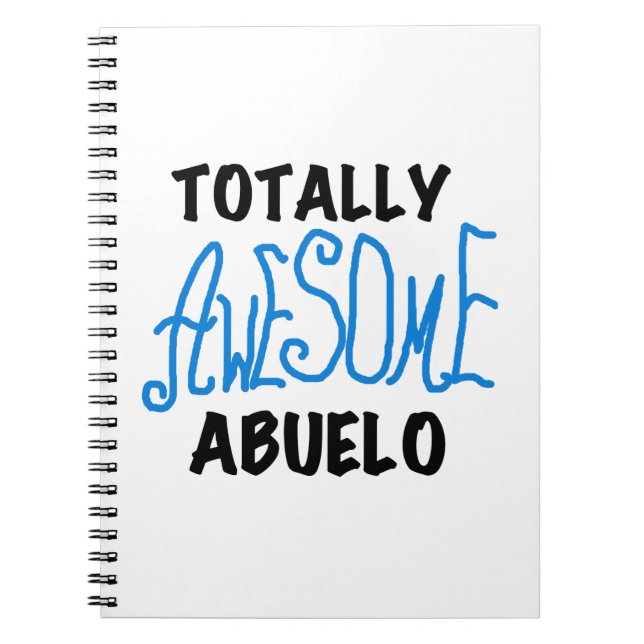 Totally Awesome Abuelo Tshirts and Gifts Spiral Notebook (Front)