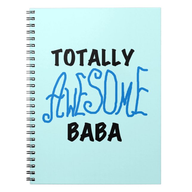 Totally Awesome Baba Tshirts and Gifts Spiral Notebook (Front)