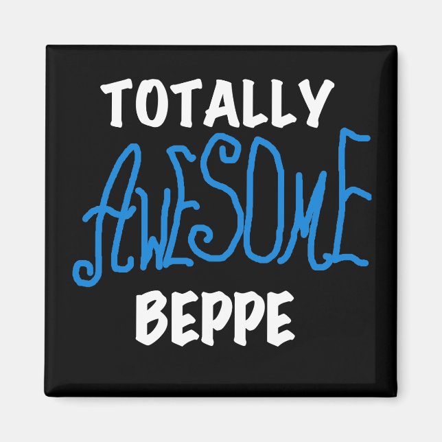 Totally Awesome Beppe Tshirts and Gifts Magnet (Front)