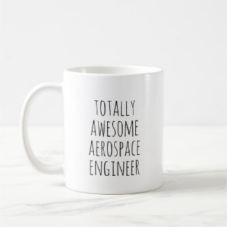 Totally Awesome Funny Aerospace Engineer Coffee Mug