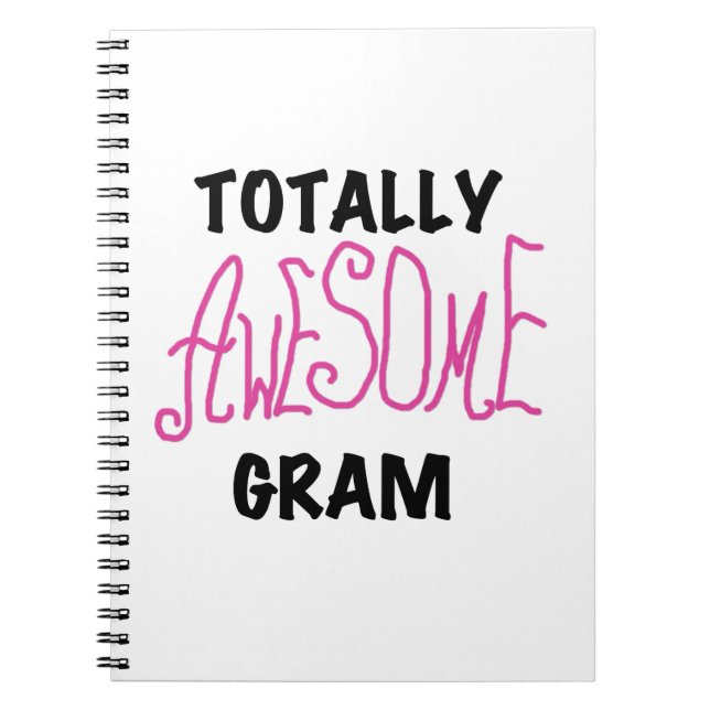 Totally Awesome Gram Pink Gifts Spiral Notebook (Front)