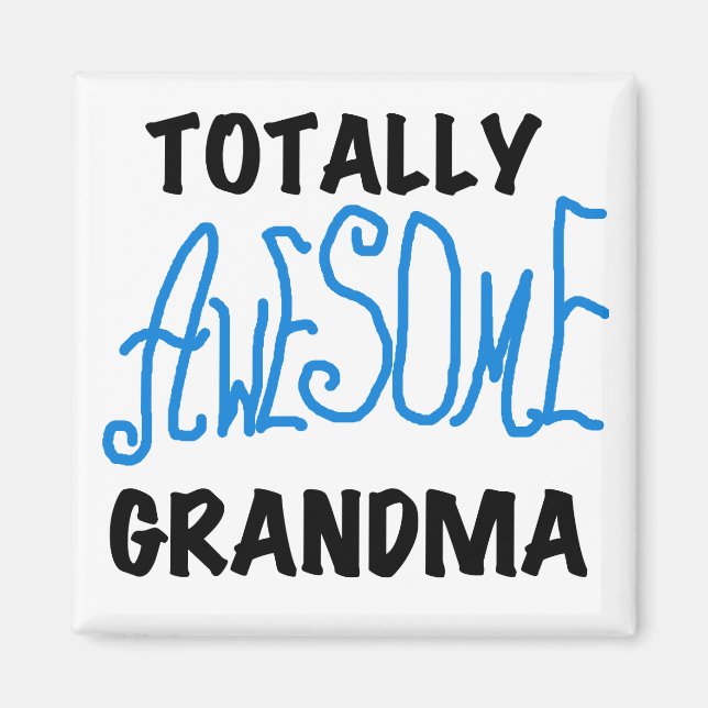 Totally Awesome Grandma - Blue Tshirts and Gifts Magnet (Front)