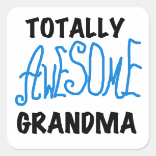 Totally Awesome Grandma - Blue Tshirts and Gifts Square Sticker