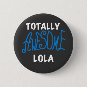 Totally Awesome Lola Blue Tshirts and Gifts 6 Cm Round Badge