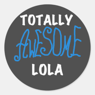 Totally Awesome Lola Blue Tshirts and Gifts Classic Round Sticker