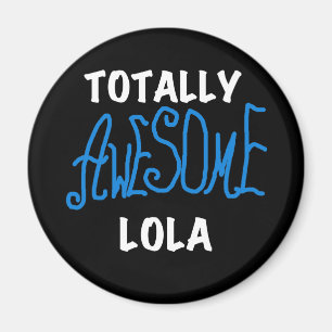 Totally Awesome Lola Blue Tshirts and Gifts Magnet