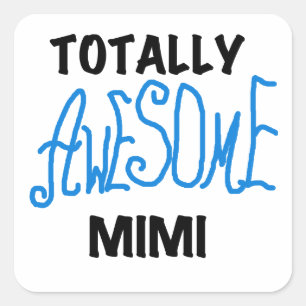 Totally Awesome Mimi Blue Tshirts and Gifts Square Sticker