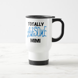 Totally Awesome Mimi Blue Tshirts and Gifts Travel Mug