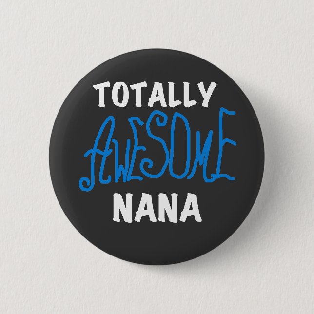 Totally Awesome Nana Blue T-shirts and Gifts 6 Cm Round Badge (Front)