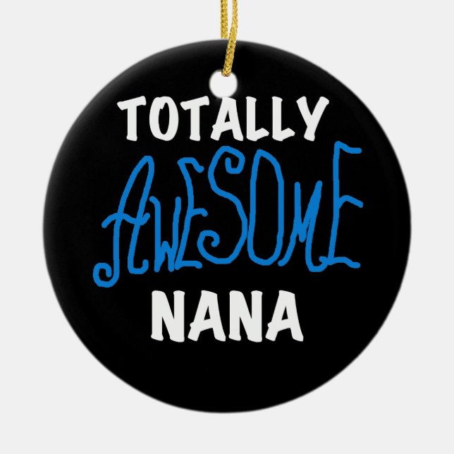 Totally Awesome Nana Blue T-shirts and Gifts Ceramic Tree Decoration (Front)