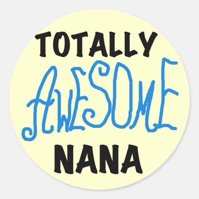 Totally Awesome Nana Blue T-shirts and Gifts Classic Round Sticker (Front)