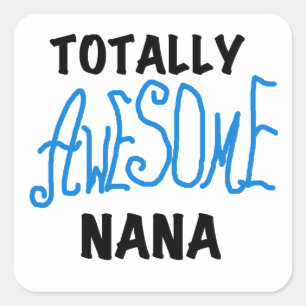 Totally Awesome Nana Blue T-shirts and Gifts Square Sticker