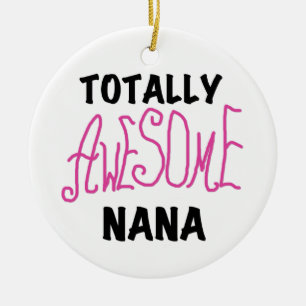 Totally Awesome Nana Pink T shirts and Gifts Ceramic Tree Decoration