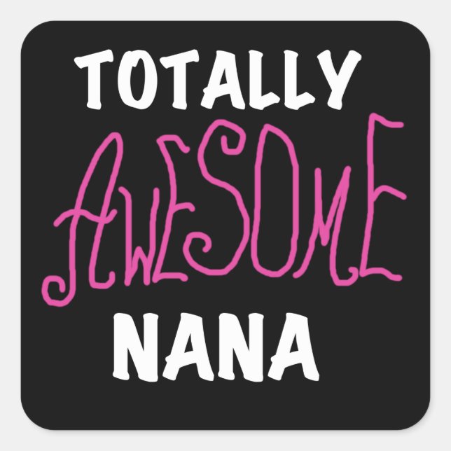 Totally Awesome Nana Pink T-shirts and Gifts Square Sticker (Front)