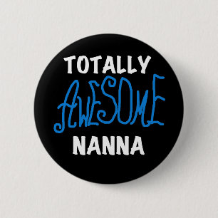 Totally Awesome Nanna Blue T-shirts and GIfts 6 Cm Round Badge