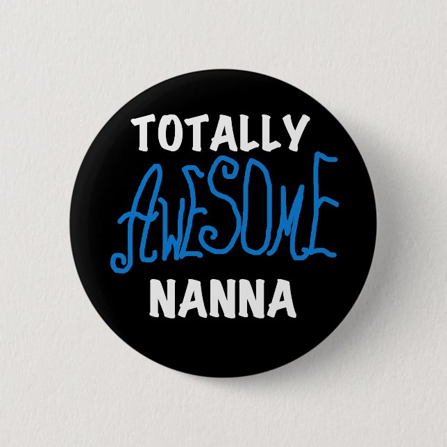 Totally Awesome Nanna Blue T-shirts and GIfts 6 Cm Round Badge (Front)