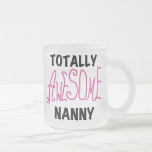 Totally Awesome Nanny Pink T-shirts and Gifts Frosted Glass Coffee Mug