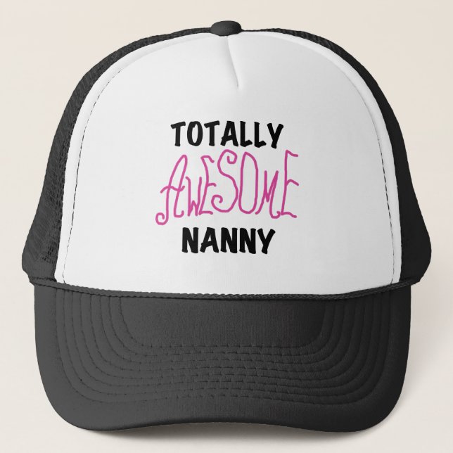 Totally Awesome Nanny Pink T-shirts and Gifts Trucker Hat (Front)