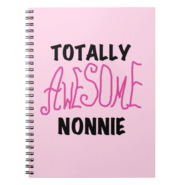 Totally Awesome Nonnie Pink Tshirts and Gifts Notebook (Front)