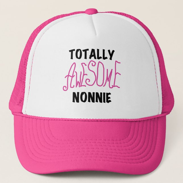 Totally Awesome Nonnie Pink Tshirts and Gifts Trucker Hat (Front)